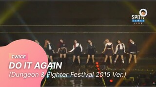 [20151206] TWICE - DO IT AGAIN (Dungeon & Fighter Festival 2015 Ver.)