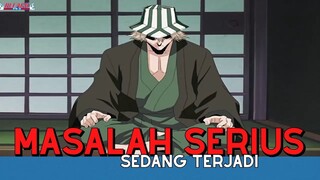 Bleach || Masalah Serius Sedang Terjadi ❗❗❗