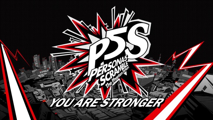 You Are Stronger - Persona 5 Scramble: The Phantom Strikers