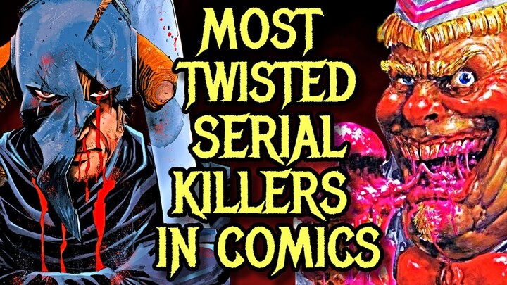 15 Underrated Incredibly Sick And Twisted Serial Killers From Comic Books   Explored!