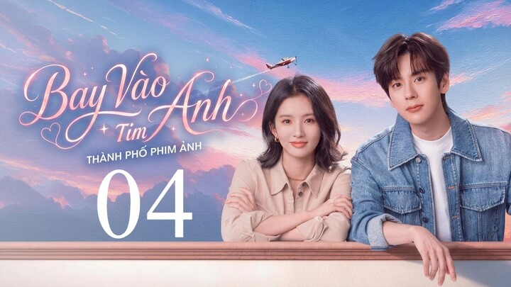 Bay Vào Tim Anh (Blossom Through The Cloud) Full HD - Tập 4 (Thuyết Minh)