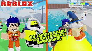 TERNYATA JIKA 100 BAYI ROBLOX BERKUMPUL ITU NGGAK ENAK