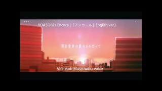 【Vietsub/ENG】YOASOBI / Encore (「アンコール」English ver.)