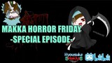 Makka Horror Friday Special Episode