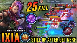 25 Kills!! Ixia is Still OVERPOWERED After Get Nerf!! - Build Top 1 Global Ixia ~ MLBB