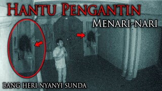 🔴 1114- HANTU PENGANTIN MENARI-NARI DISAAT BANG HERI BERNYANYI LAGU SUNDA | ADU NYALI