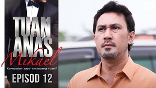 [EPISOD PENUH] TUAN ANAS MIKAEL - EP12