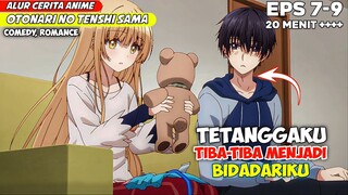 TETANGGAKU ADALAH BIDADARIKU ‼️ - ALUR CERITA ANIME OTONARI TENSHI SAMA EPS 7-9