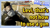[Attack on Titan]  Mix Cut |Levi, that's not how to use a gun
