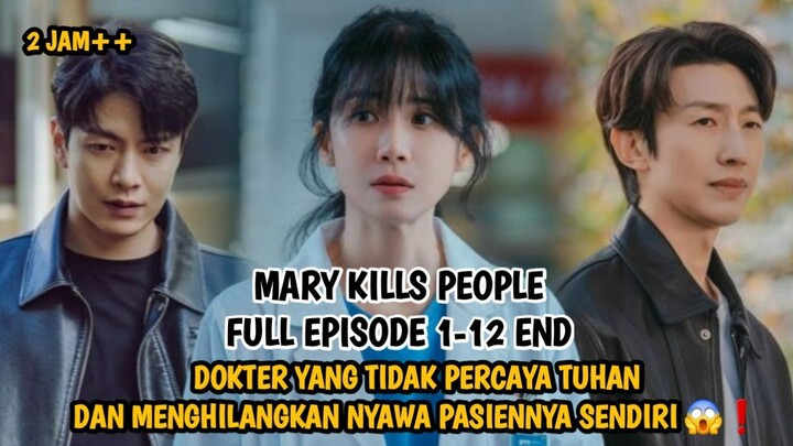 DOKTER CANTIK YANG TIDAK PERCAYA TUHAN DAN MENENTUKAN NASIB PASIENNYA❗ MARY KILLS PEOPLE FULL EPS