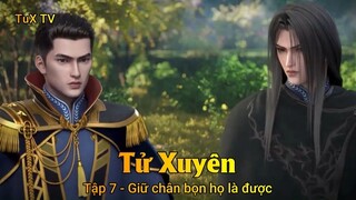 Tử Xuyên Tập 7 - Giữ chân bọn họ là được