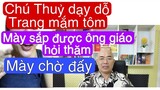 Chú Thuỷ: Trang Khàn mày chờ đấy, mày sắp được ông giáo hỏi thăm