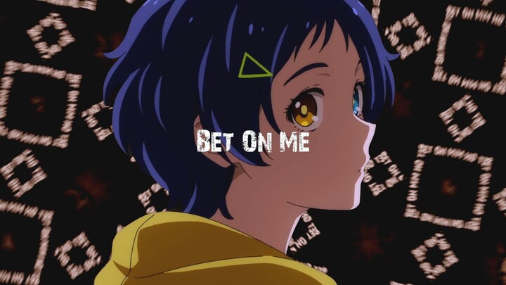 【奇蛋物语】BET on me