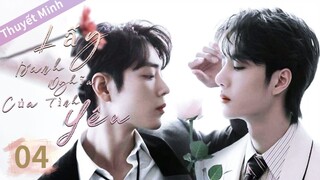 Phim Đam Mỹ Hay Nhất | Lấy Danh Nghĩa Của Tình Yêu Tập 04 Thuyết Minh | Tiêu Chiến x Vương Nhất Bác