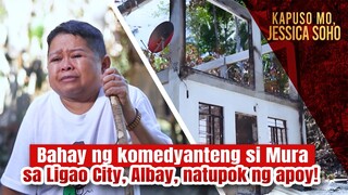 Bahay ng komedyanteng si Mura sa Ligao City, Albay, natupok ng apoy! | Kapuso Mo, Jessica Soho