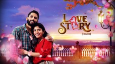 Love Story | New Hindi Dubbed Full Movie [4K Ultra HD] | Naga Chaitanya, Sai Pallavi | Aditya Movies