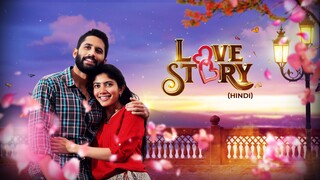 Love Story | New Hindi Dubbed Full Movie [4K Ultra HD] | Naga Chaitanya, Sai Pallavi | Aditya Movies