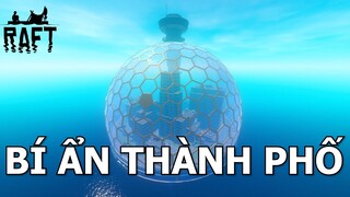 Raft | BÍ ẨN THÀNH PHỐ (HỒI KẾT)