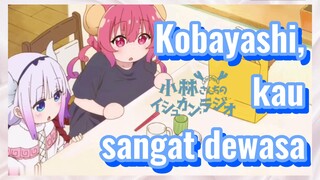 Kobayashi, kau sangat dewasa