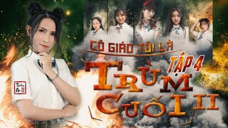 Tập 4 CÔ GIÁO TÔI LÀ TRÙM CUỐI Phần 2 | My Teacher’s Big Boss 2 Eps.4 | Giả dạng học sinh | Thiên An