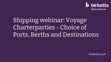 Shipping webinar series 2: Voyage Charterparties – Choice of Ports, Berths and Destinations