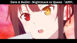 Date A Bullet : Nightmare or Queen「AMV」Hay Nhất