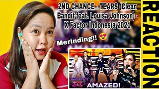 2ND CHANCE - TEARS (Clean Bandit feat. Louisa Johnson) - X Factor Indonesia 2021 |FILIPINO REACTION