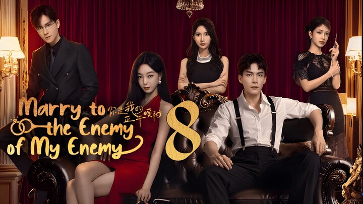 EP8/24 Marry to the Enemy of My Enemy (2025)
