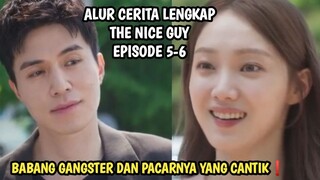 BABANG GANGSTER DAN PACARNYA YANG CANTIK - THE NICE GUY EPISODE 5-6