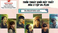TRỐN THOÁT KHỎI MẬT THẤT MÙA 3 TẬP 4 PLUS