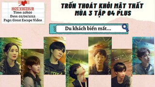 TRỐN THOÁT KHỎI MẬT THẤT MÙA 3 TẬP 4 PLUS