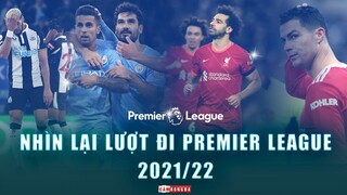 Nhìn lại LƯỢT ĐI PREMIER LEAGUE 2021/22 | TAM MÃ tranh hùng - Thất vọng QUỶ ĐỎ