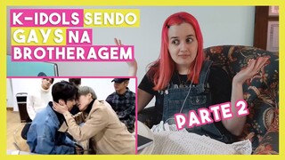 REAGINDO À 'K-IDOLS SENDO GAYS NA BROTHERAGEM' 🤭 [PARTE 2]