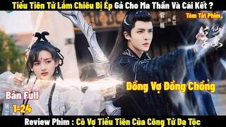 Tiểu Tiên Tử Lắm Chiêu Bị Ép Gà Cho Ma Thần Và Cái kết ? | Full | Tóm Tắt Phim Hay 2024