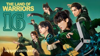 🇨🇳EP 16 | The Land of Warriors (2O24)[EngSub]