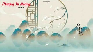 Phượng Tù Hoàng 凤囚凰 - Bạch Lộc/Phượng Tù Hoàng Ost