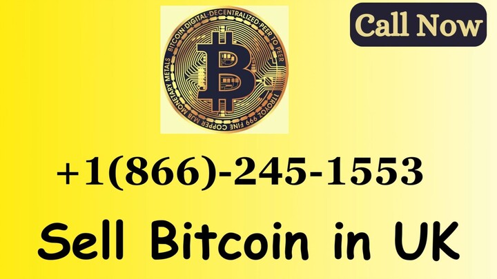 Sell Bitcoin in UK +1(866)-245-1553 Dial Customer Helpline Number