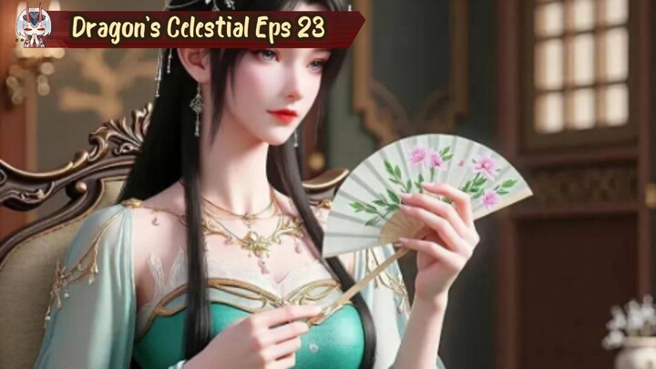 Dragon's Triumph in the Celestial Realm Episode 23