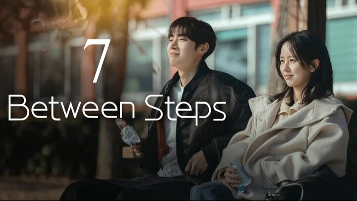 Between Steps - Episode 7 [Eng Sub]
