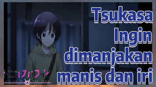 Tsukasa Ingin dimanjakan