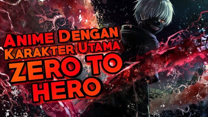 7 Rekomendasi Anime Dengan Karakter utama Zero To Hero