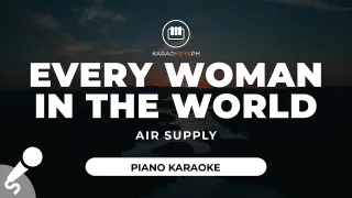 Every Woman In The World - Air Supply (Piano Karaoke)