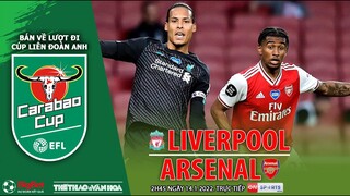 CÚP LIÊN ĐOÀN ANH | Trực tiếp Liverpool - Arsenal (2h45 ngày 14/1) ON Sports News. NHẬN ĐỊNH BÓNG ĐÁ