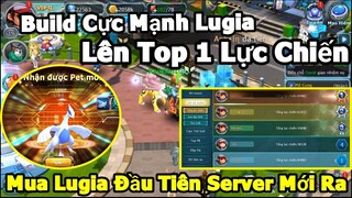 Mua Lugia Đầu Tiên Server Mới S769: Build Cực Mạnh Leo Top 1 Lực Chiến Cách Xa Top 2 - Full Legends