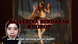 BALLERINA BERDAR4H | Kisah hantu ballerina yang ternyata... 😱