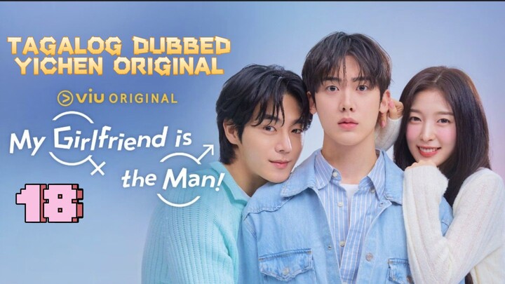 18)EPISODE [MY GIRLFRIEND IS THE MAN] TAGALOG DUBBED