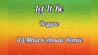 Let It Be - Reggae Cover | Dj Mhark Ansale Remix 🔥