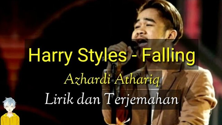 Indonesia Idol Azhardi Athariq, Falling - Harry Styles. Lirik dan Terjemahan