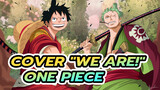 Bản cover "We are" đã tai nhất | One Piece