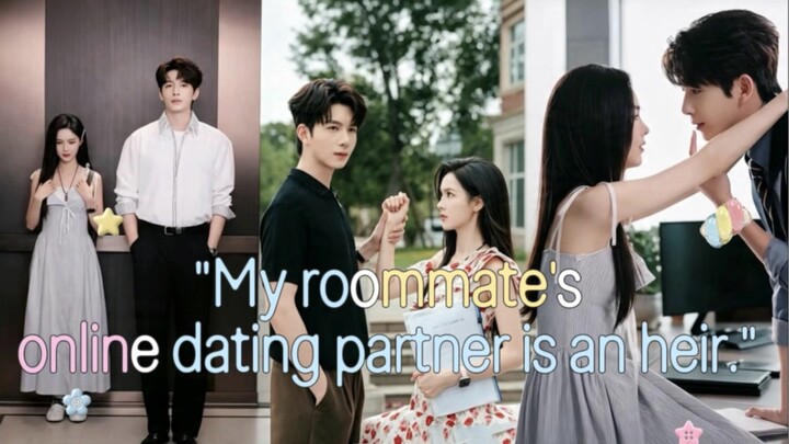 "My roommate's online dating partner is an heir."